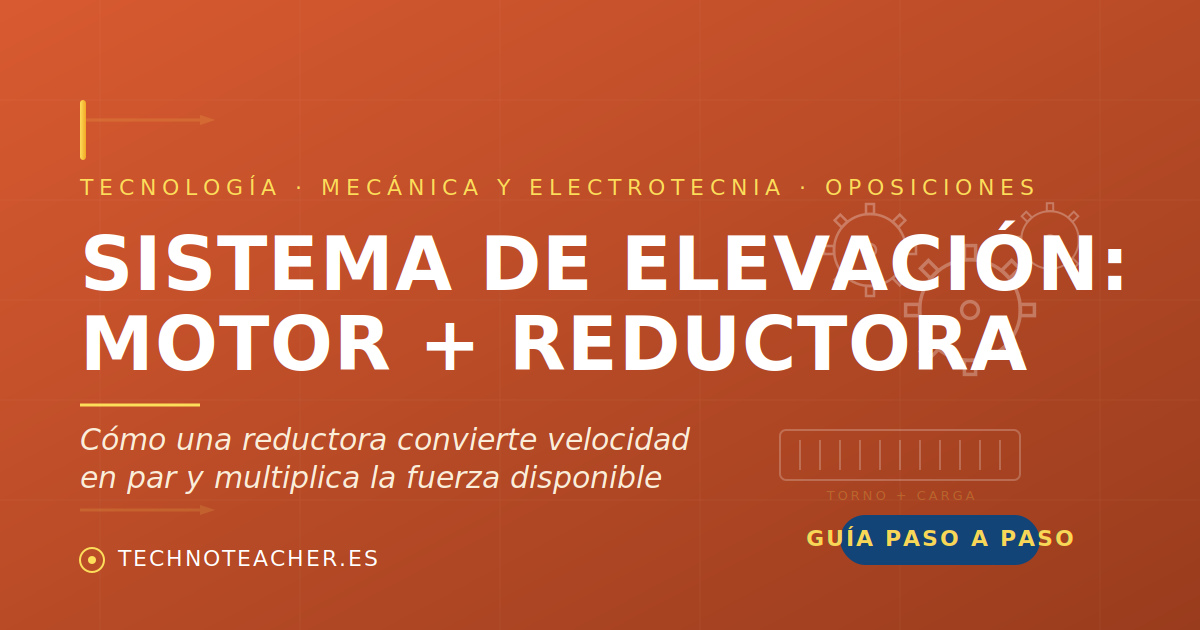 Sistema de elevación con motor y reductora: relaciones de transmisión y ventaja mecánica